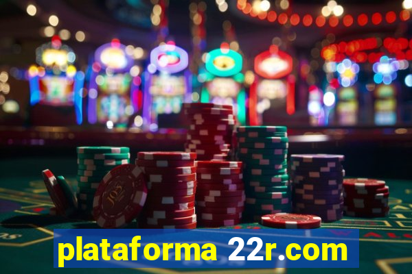 plataforma 22r.com