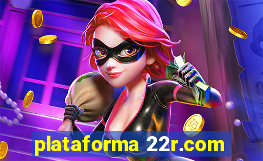plataforma 22r.com