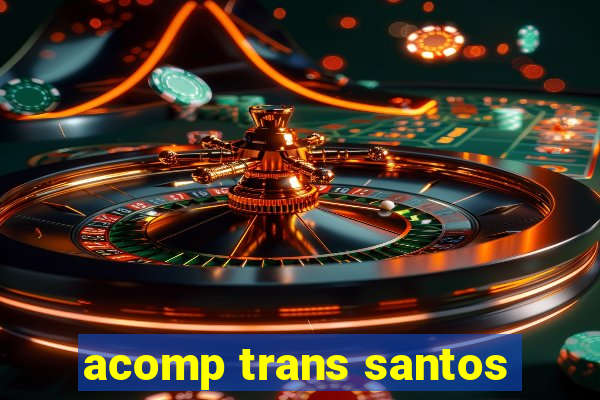 acomp trans santos