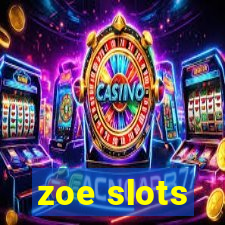 zoe slots