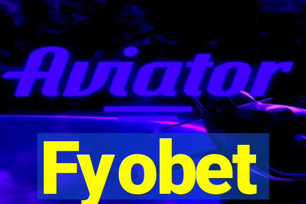 Fyobet