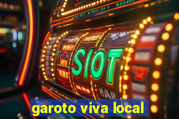 garoto viva local