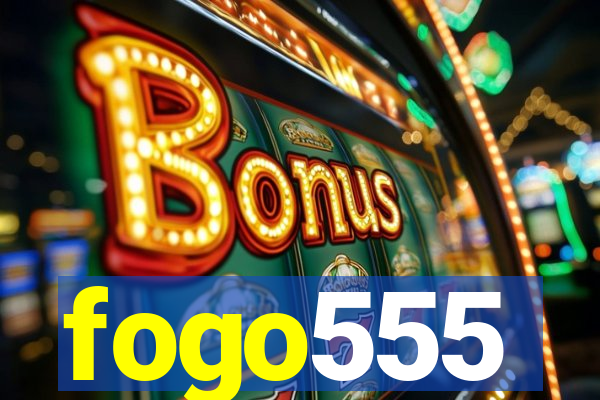 fogo555