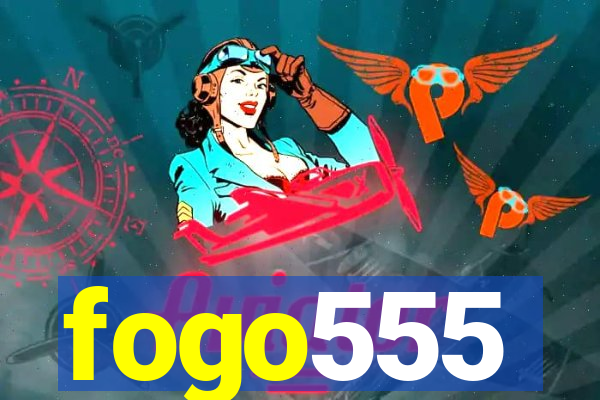 fogo555