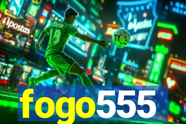 fogo555