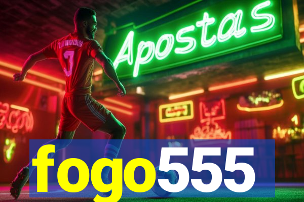 fogo555