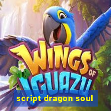 script dragon soul