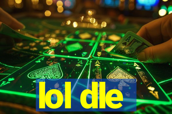 lol dle