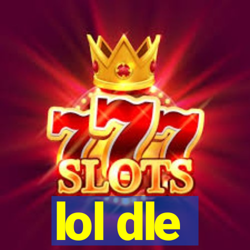 lol dle