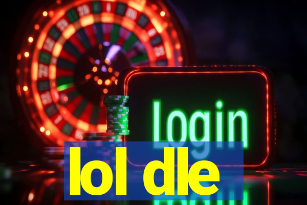 lol dle