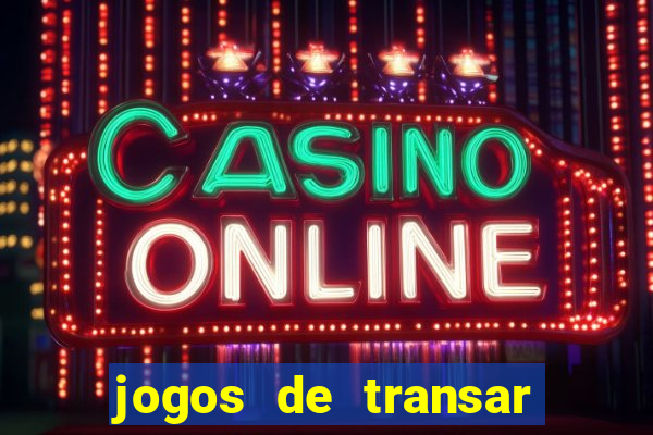 jogos de transar de verdade