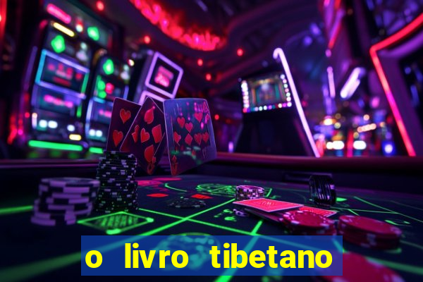 o livro tibetano dos mortos pdf completo