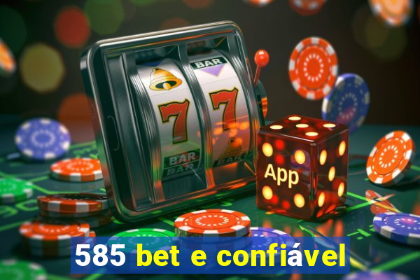 585 bet e confiável