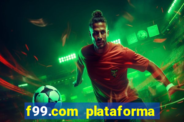 f99.com plataforma de jogos