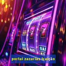 portal zacarias traição