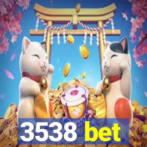 3538 bet