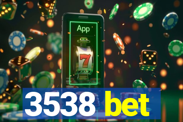 3538 bet