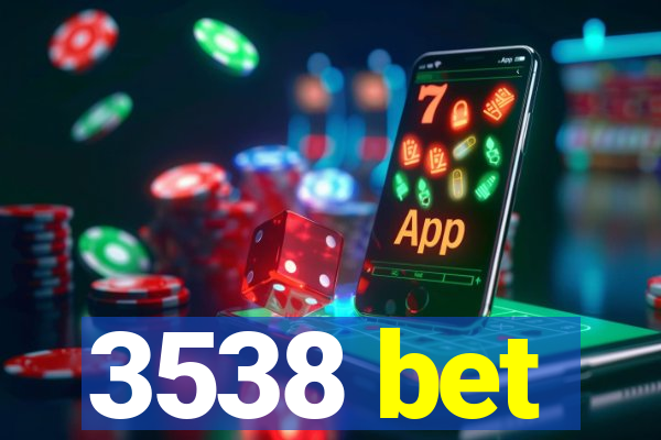 3538 bet