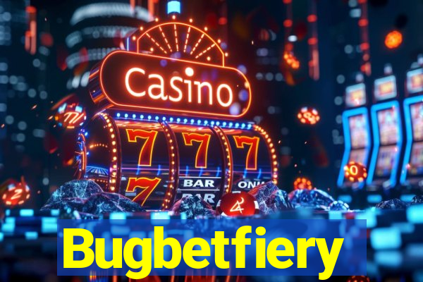 Bugbetfiery