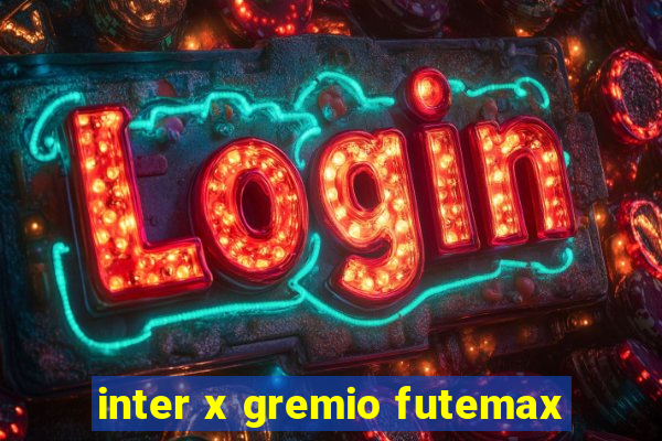 inter x gremio futemax