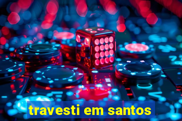 travesti em santos