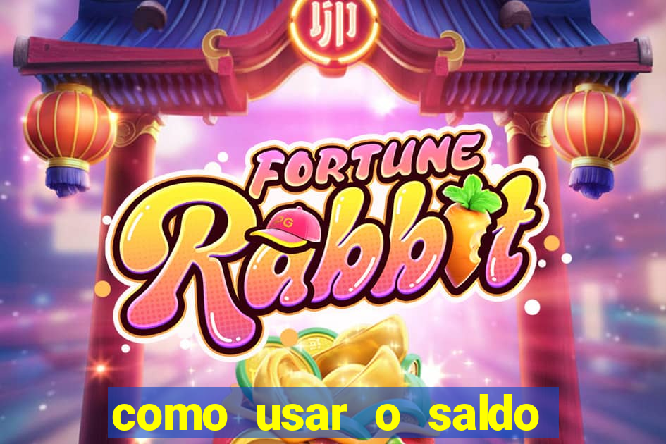 como usar o saldo da conta now big win