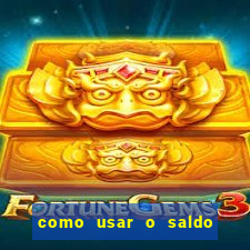 como usar o saldo da conta now big win