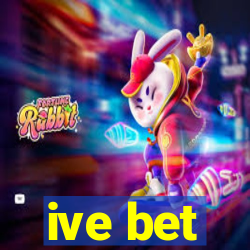 ive bet