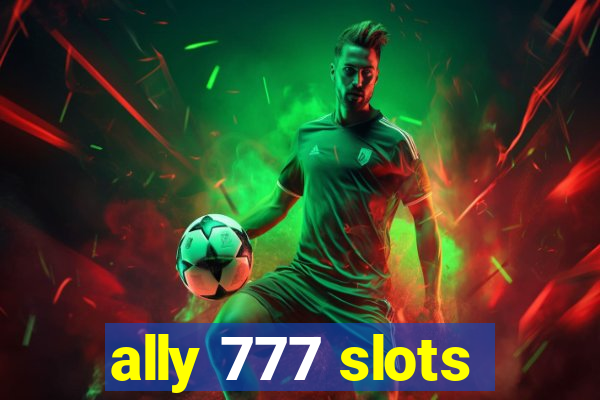 ally 777 slots