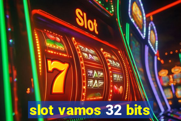 slot vamos 32 bits
