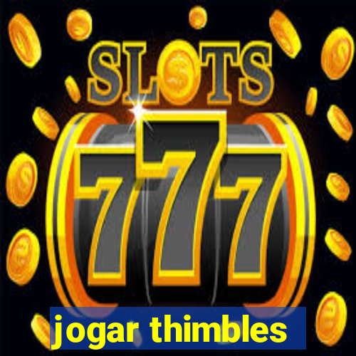 jogar thimbles