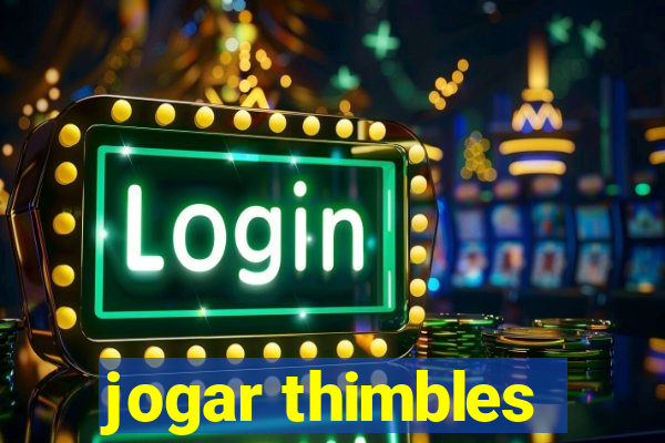 jogar thimbles