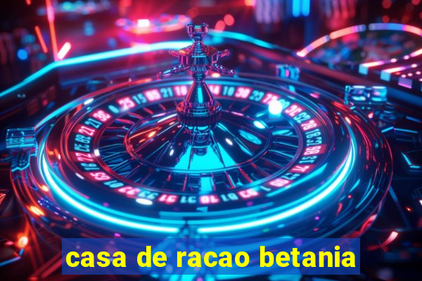 casa de racao betania