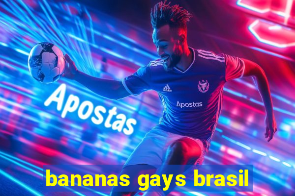 bananas gays brasil