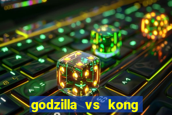 godzilla vs kong filme completo dublado topflix