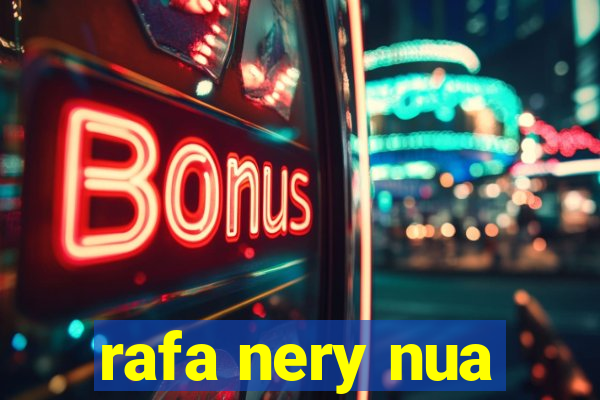rafa nery nua