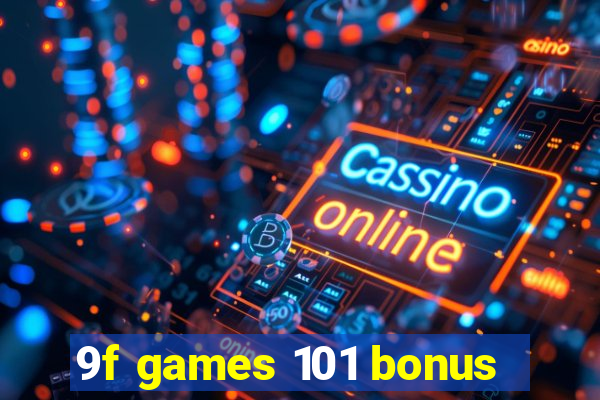 9f games 101 bonus
