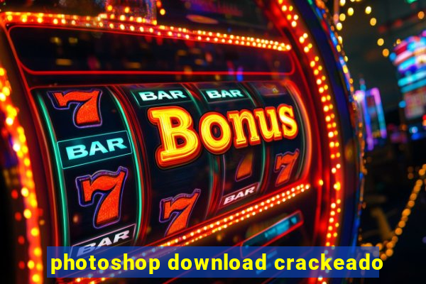 photoshop download crackeado