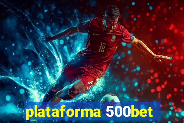 plataforma 500bet