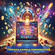 futemax vasco e internacional