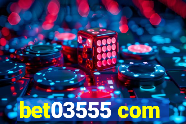 bet03555 com
