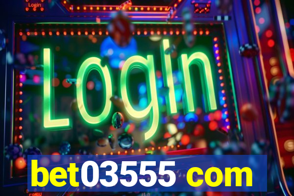 bet03555 com