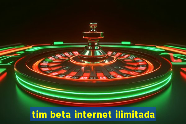 tim beta internet ilimitada