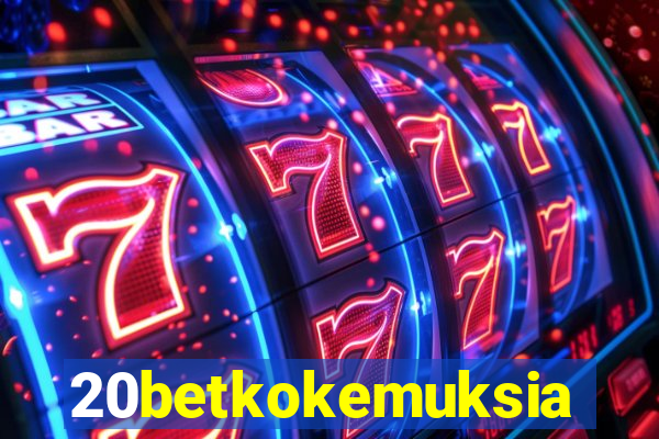 20betkokemuksia