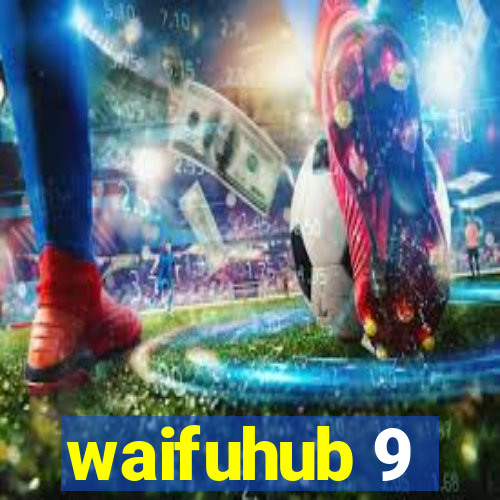 waifuhub 9