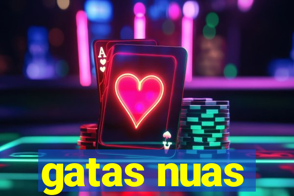 gatas nuas