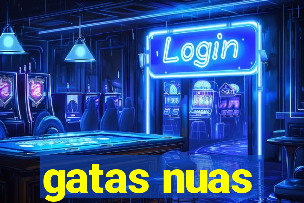 gatas nuas