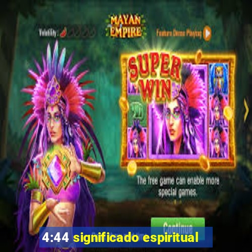 4:44 significado espiritual