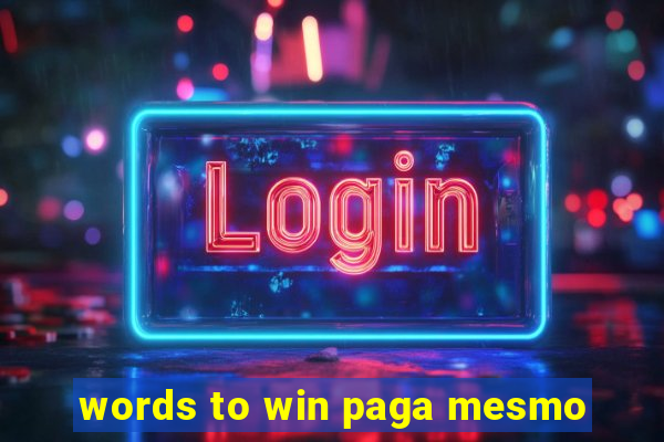 words to win paga mesmo