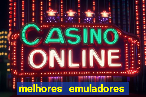 melhores emuladores para pc fraco